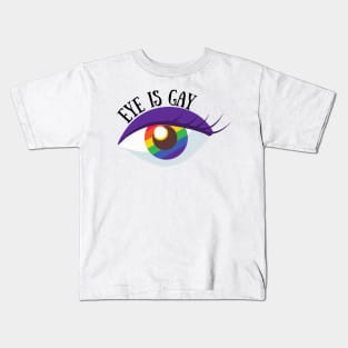 Eye Is Gay Kids T-Shirt